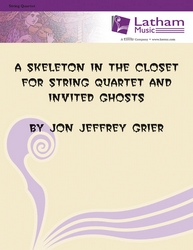 Jon Jeffrey Grier - A Skeleton in the Closet for String Quartet and Invited Ghosts